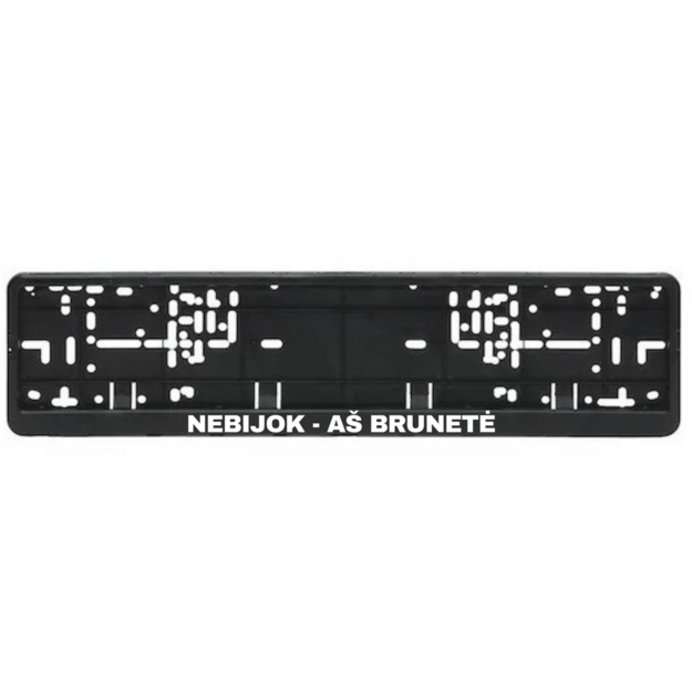 Automobilio numerių rėmelis su užrašu NEBIJOK - AŠ BRUNETĖ